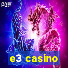 e3 casino